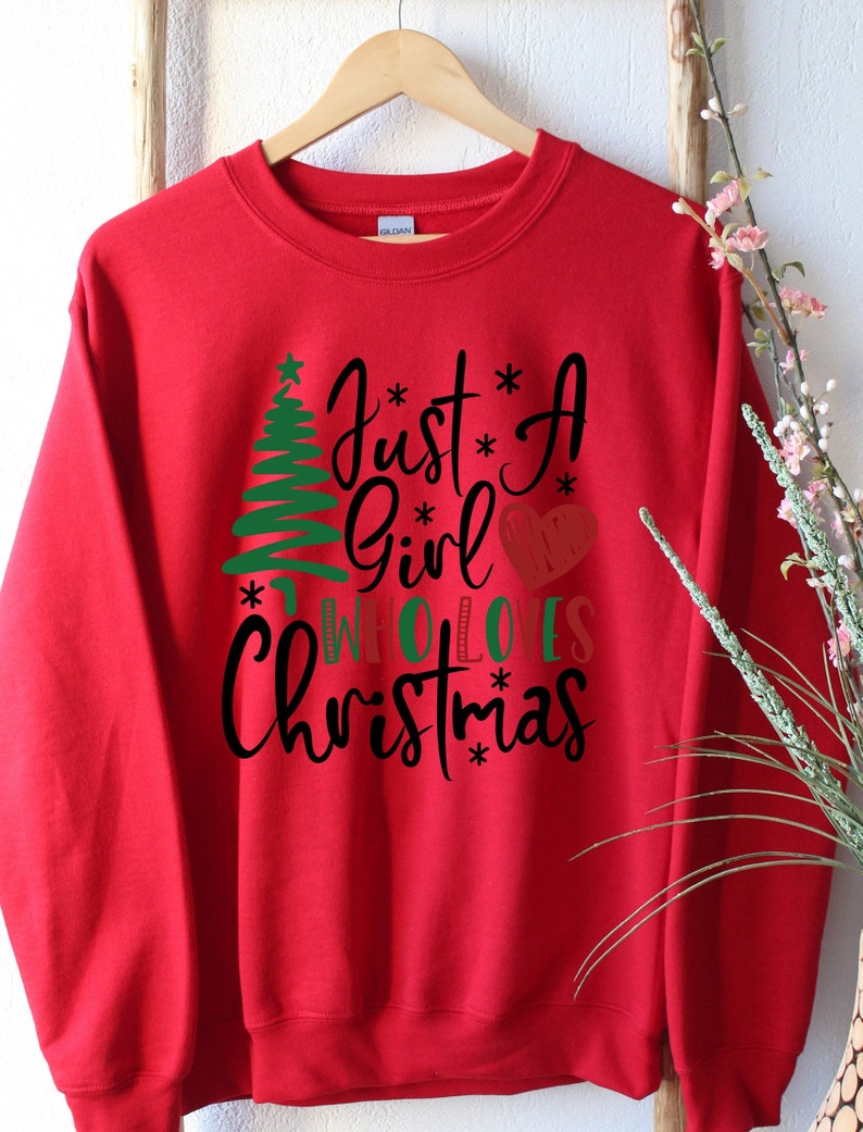 Just a Girl Who Loves Christmas Sweatshirt