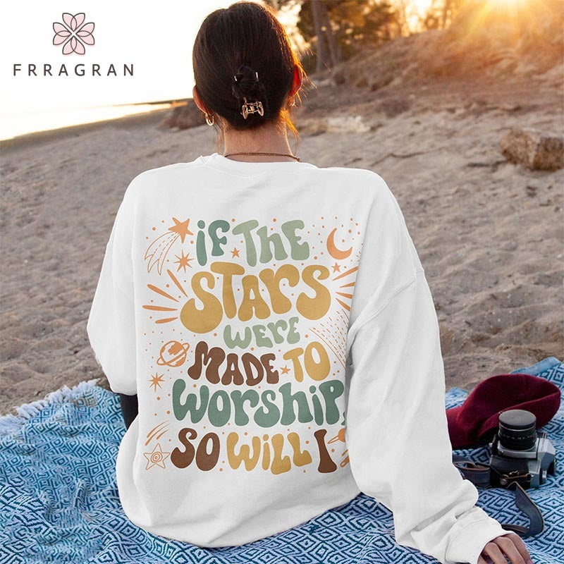 Trendy If The Stars Were Made To Worship Sweatshirt