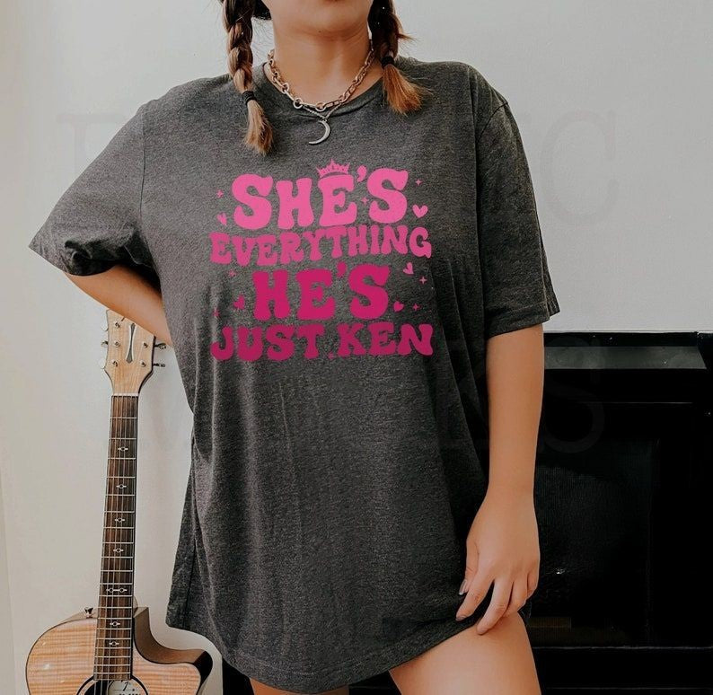 She's Everything He's Just Ken T-shirt