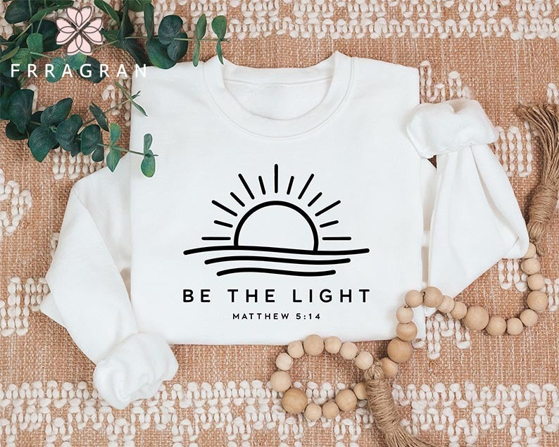 Faith Be The Light Sweatshirt