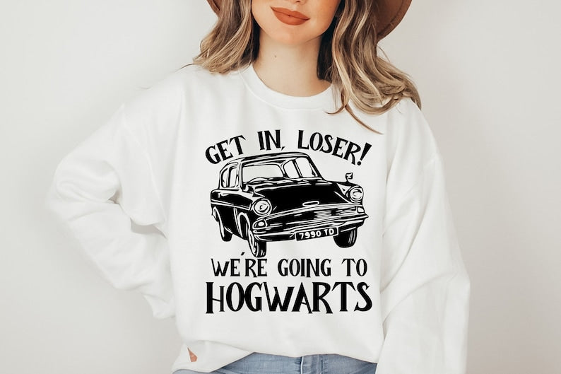 Get In Loser We Are Going To Hogwarts Sweatshirt